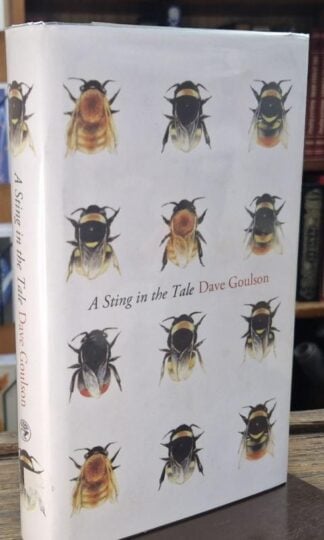 A Sting in the Tale : Dave Goulson