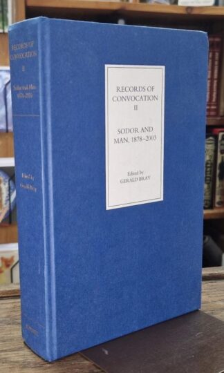 Records of Convocation II: Sodor and Man, 1878-2003 : Gerald Bray (ed.)
