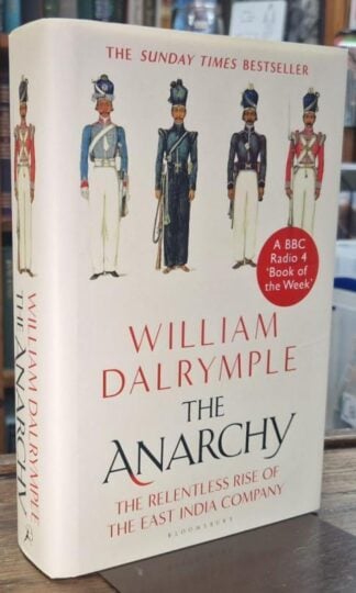 The Anarchy: The Relentless Rise of the East India Company : William Dalrymple