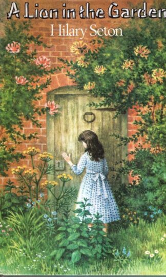 A Lion in the Garden : Hilary Seton