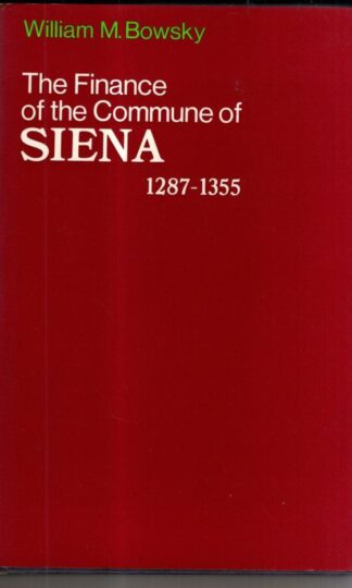 Finance of the Commune of Siena, 1287-1355 : William M. Bowsky