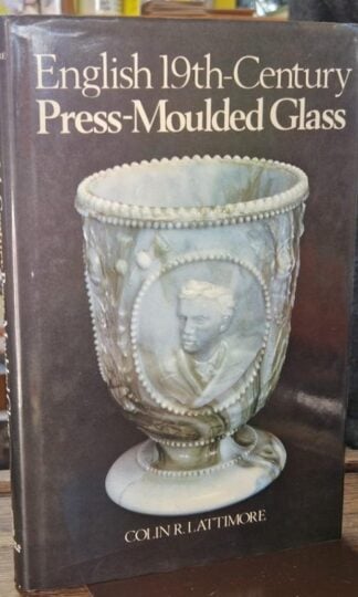 English Nineteenth Century Press-moulded Glass : Colin R. Lattimore
