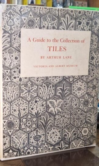 A Guide To The Collection Of Tiles ( Victoria & Albert Museum Lane) : Arthur Lane