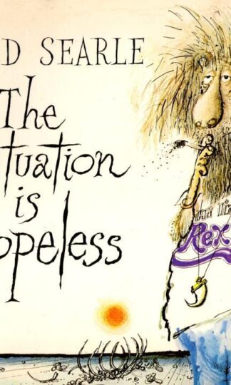 The Situation Is Hopeless : Ronald Searle