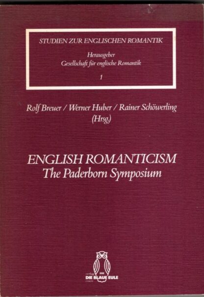 English Romanticism: The Paderborn Symposium (Studien zur englischen Romantik) : Rolf Breuer, Werner Huber, Rainer Schowerling,
