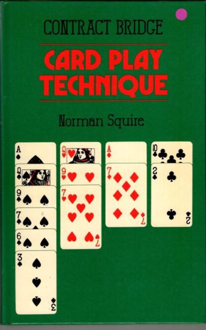 Contract Bridge: Card Play Technique : Norman Squire