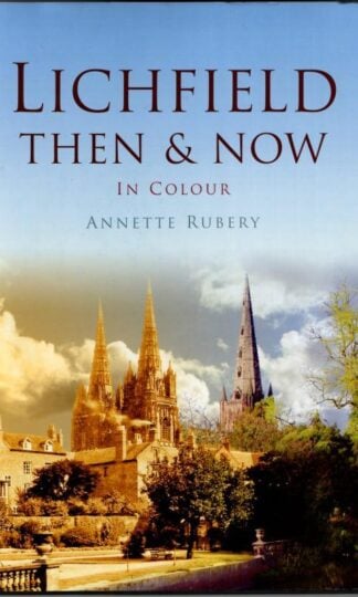 Lichfield Then & Now : Annett Rubery