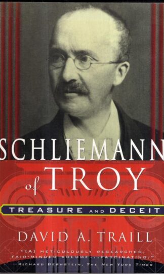 Schliemann of Troy: Treasure and Deceit : David A. Traill