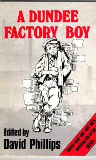 Chapters in the Life of a Dundee Factory Boy, an Autobiography : David Phillips (ed)