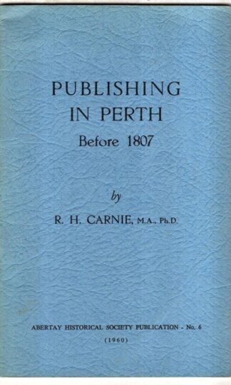 Publishing in Perth Before 1807.:R. H. Carnie
