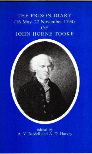 Prison Diary (16 May-22 November, 1794) of John Horne Tooke (Proceedings of the Leeds Philosophical & Literary Society) : A. D. Harvey A.V. Beedell