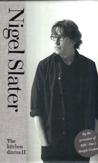 The Kitchen Diaries II : Nigel Slater