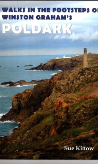 Walks in the Footsteps of Winston Graham s Poldark:Sue Kittow