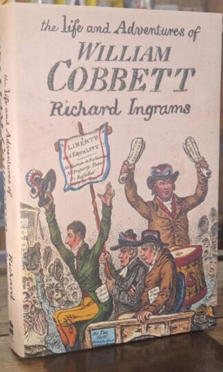 The Life and Adventures of William Cobbett : Richard Ingrams