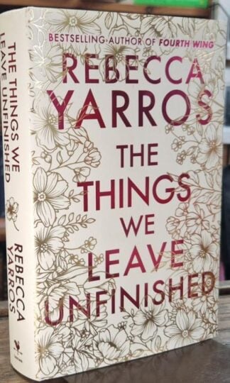 The Things We Leave Unfinished : Rebecca Yarros