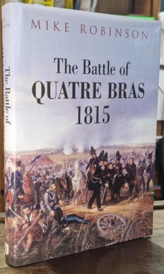 The Battle of Quatre Bras 1815 : Mike Robinson
