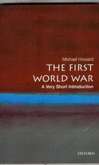 The First World War: A Very Short Introduction : Michael Howard