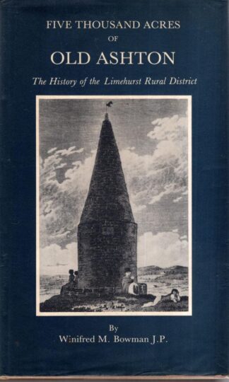 Five Thousand Acres Of Old Ashton: The History Of The Limehurst Rural District.:Winifred M Bowman