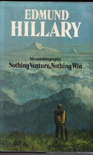 Nothing Venture, Nothing Win:Sir Edmund Hillary