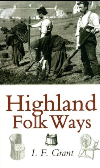Highland Folk Ways : I.F. Grant
