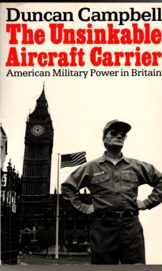 Unsinkable Aircraft Carrier: American Military Power in Britain : Duncan Campbell