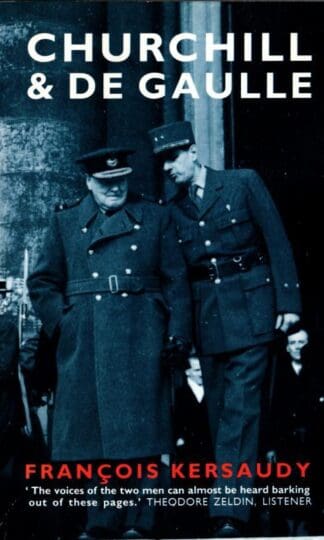 Churchill and De Gaulle : Francois Kersaudy