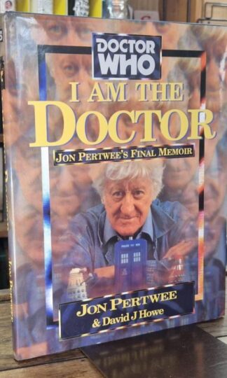 I am the Doctor!: Jon Pertwee's Final Memoir : Jon Pertwee and David J. Howe