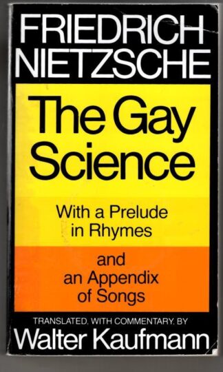 The Gay Science, with a prelude in rhymes and an appendix of songs : Friedrich Nietzsche