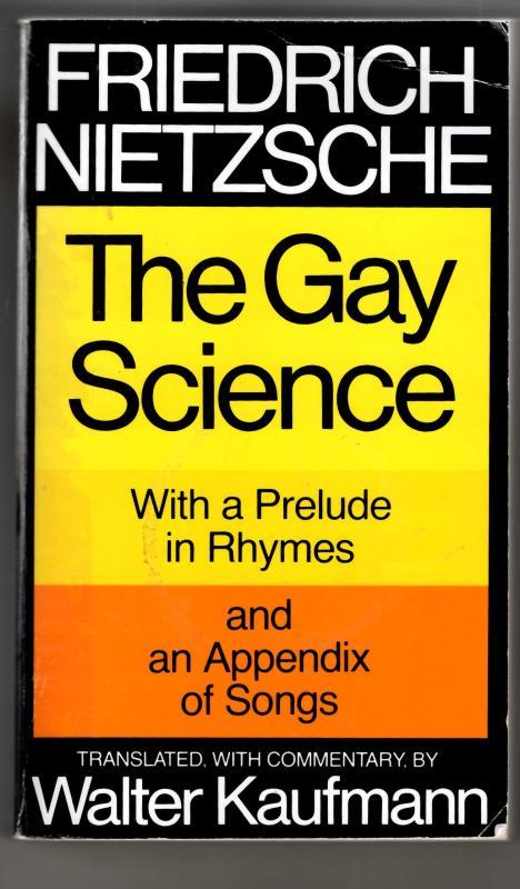 The Gay Science, with a prelude in rhymes and an appendix of songs : Friedrich Nietzsche
