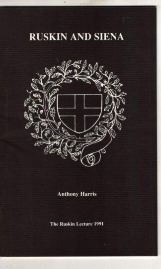 Ruskin and Siena (Guild of St George Ruskin Lecture) : Anthony Harris