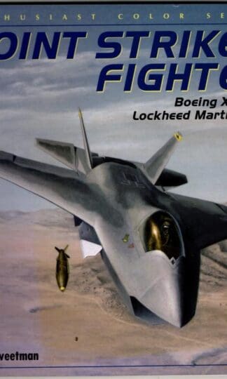 Joint Strike Fighter: Boeing X-32 vs. Lockheed Martin X-35 (Enthusiast Color S.) : Bill Sweetman
