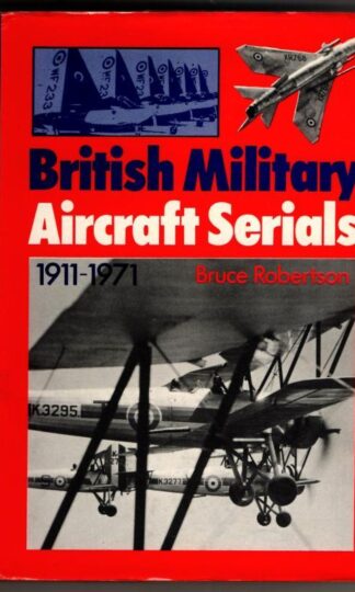 British Military Aircraft Serials 1911-1971 : Bruce Robertson