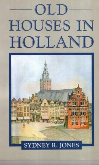 Old Houses in Holland:Sydney R. Jones
