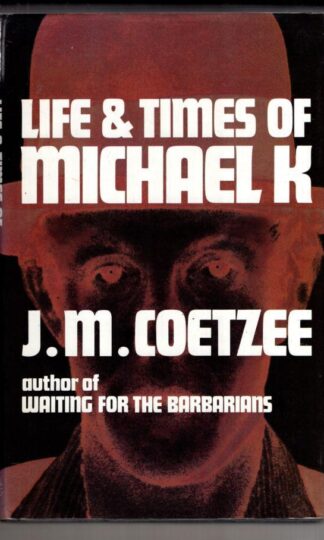 Life and Times of Michael K:J. M. Coetzee