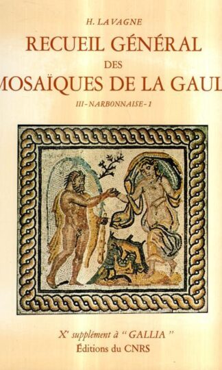 Recueil général des mosaïques de la Gaule: Volume 3, Province de Narbonnaise, Tome 1 : Henri Lavagne