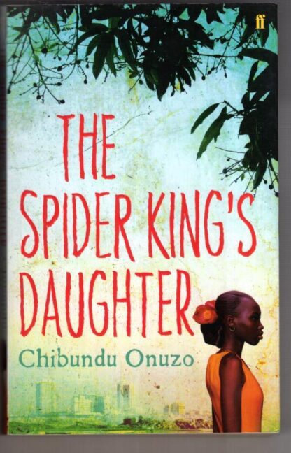 The Spider King's Daughter:Chibundu Onuzo