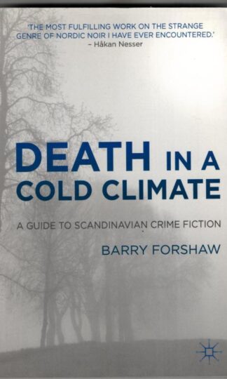 Death in a Cold Climate: A Guide to Scandinavian Crime Fiction : Barry Forshaw