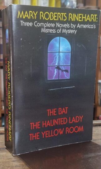 The Bat/the Haunted Lady/the Yellow Room : Mary Roberts Rinehart