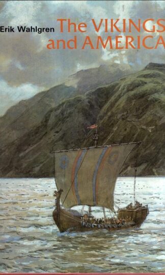 The Vikings and America (Ancient Peoples and Places) : Erik Wahlgren