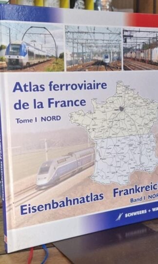 Eisenbahnatlas Frankreich 01 Nord: Atlas Ferroviaire de la France Tome I Nord : Schweers + Wall
