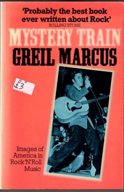 Mystery Train: Images of America in Rock 'n' Roll Music : Greil Marcus