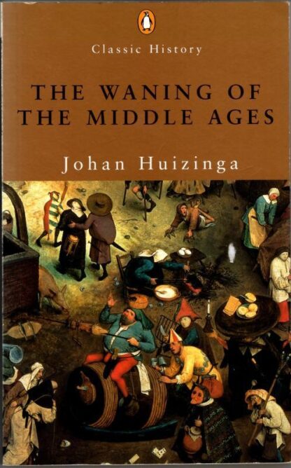 The Waning of the Middle Ages : Johan Huizinga