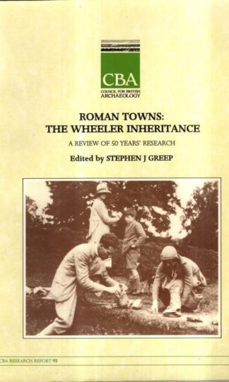 Roman Towns: The Wheeler Inheritance: 93 (Research Report) : S.J. Greep