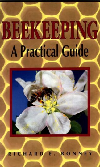Beekeeping: A Practical Guide : Richard E. Bonney