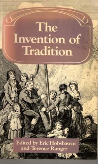 The Invention of Tradition (Past and Present Publications) : Eric Hobsbawm and Terence Ranger (eds)