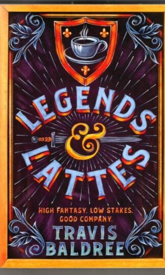 Legends & Lattes: A Heartwarming Cosy Fantasy and TikTok Sensation : Travis Baldree