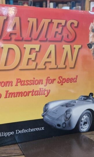 James Dean: From Passion for Speed to Immortality : Philippe Defechereux