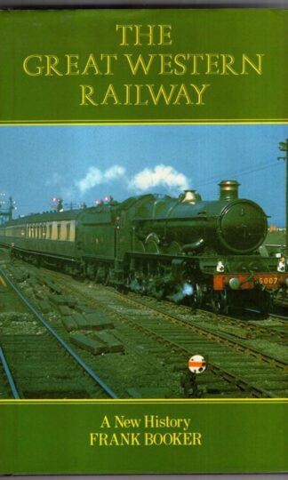 The Great Western Railway: A New History : Frank Booker