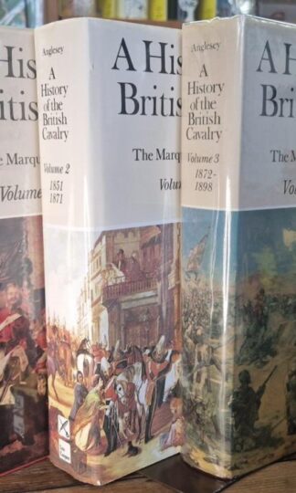 A History of the British Cavalry 1816-1919, Volumes 1-3 (Signed) : The Marquess of Anglesey