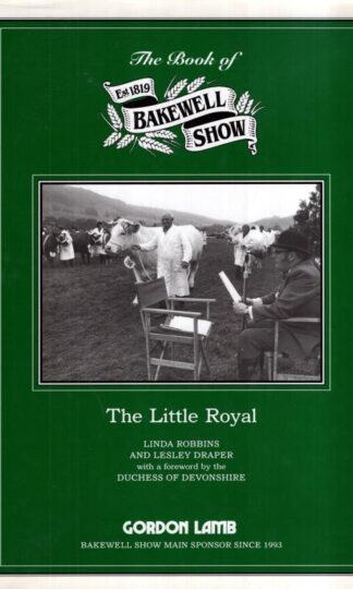 The Little Royal : A History of the Bakewell Show:Lesley Draper Linda Robbins